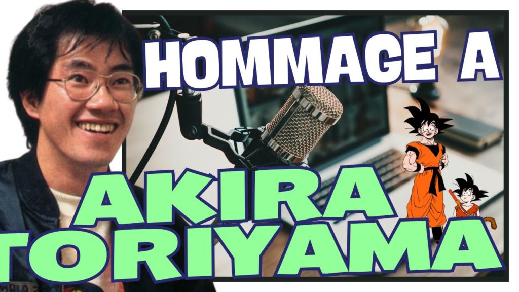 Podcast hommage Akira toriyama Manga